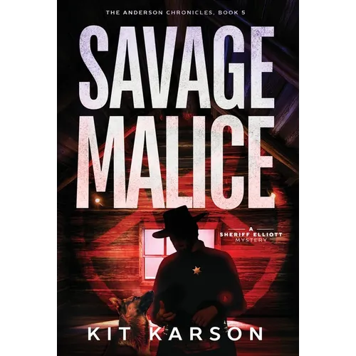 Savage Malice: A Sheriff Elliott Mystery