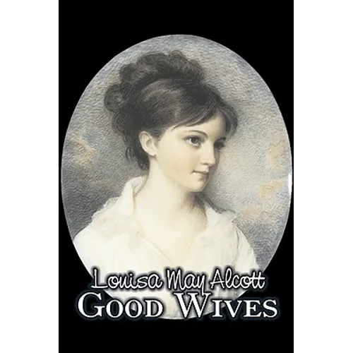 Good Wives by Louisa May Alcott, Fiction, Family, Classics