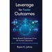 Leverage for Faster Outcomes: Value-Based Outcomes Drive All Human Decisions: Learn the Science of Winning the Value Exchange