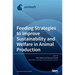 Feeding Strategies to Improve Sustainability and Welfare in Animal Production