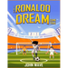 The Ronaldo Dream Come True