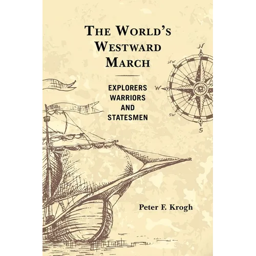The World's Westward March: Explorers, Warriors, and Statesmen