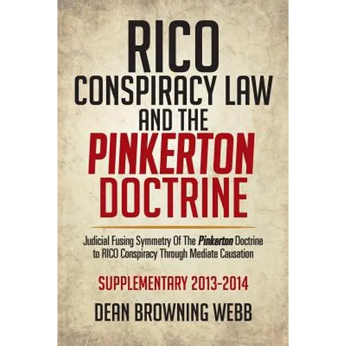 Rico Conspiracy Law and the Pinkerton Doctrine: Judicial Fusing Symmetry of the Pinkerton Doctrine to Rico Conspiracy Through Mediate Causation