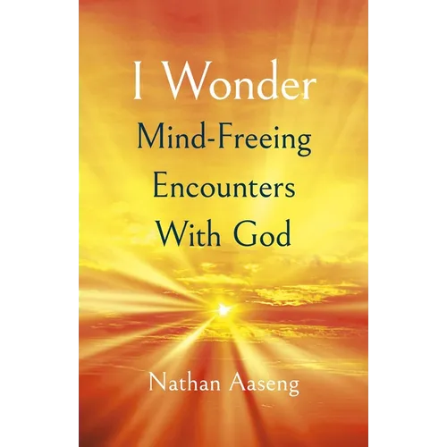I Wonder: Mind-Freeing Encounters with God