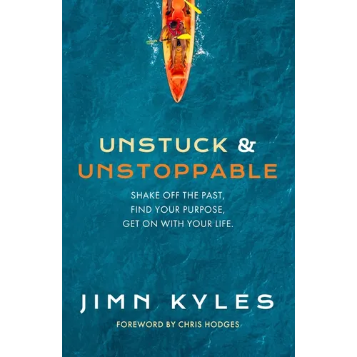 Unstuck & Unstoppable: Shake Off the Past, Find Your Purpose, Get on with Your Life