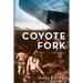 Coyote Fork: A Thriller