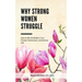 Why Strong Women Struggle: How to Win the Battle in Your Private, Professional, and Spiritual Life
