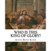 Who is this King of Glory?: A Critical Study of the Christos-Messiah Tradition
