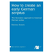 How to create an early German scriptus