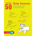 Draw 50 Baby Animals: The Step-By-Step Way to Draw Kittens, Lambs, Chicks, Puppies, and Other Adorableoffspring