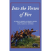 Into the Vortex of Fire: A Story of Honor, Valor, Courage, Sacrifice, and Remembrance