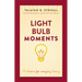 Light Bulb Moments: 75 Lessons for Everyday Living