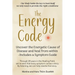 The Energy Code: Uncover the Energetic Cause of Disease and Heal From Within - Includes a Symptom Guide