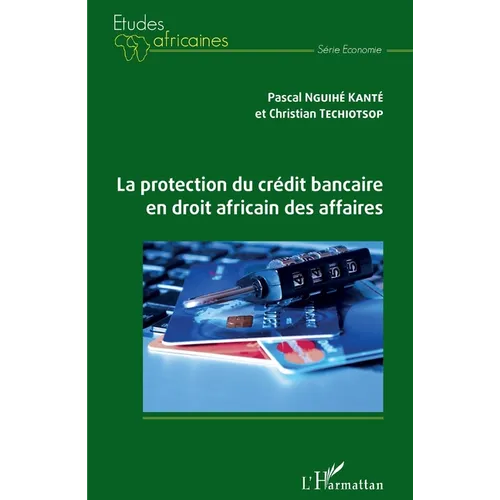 La protection du crédit bancaire en droit africain des affaires
