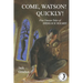 Come, Watson! Quickly!: Five Unseen Tales of SHERLOCK HOLMES