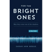 For the Bright Ones: May they come out of the shadows