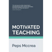 Motivated Teaching: Harnessing the science of motivation to boost attention and effort in the classroom