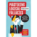 Mastering Logical Fallacies: The Definitive Guide to Flawless Rhetoric and Bulletproof Logic
