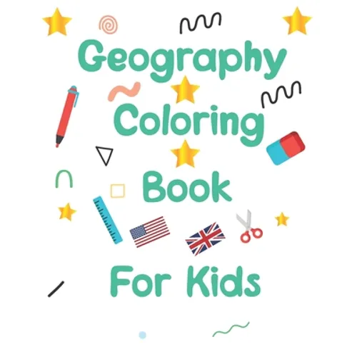 geography coloring book for kids: geography coloring book gift for kids and adults geography coloring book toddler ages 2-4 4-8 8-12 World flags color
