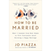 How to Be Married: What I Learned from Real Women on Five Continents About Building a Happy Marriage