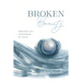 Broken Beauty: Reflections of a Soul Refined by Cancer