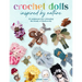 Crochet Dolls Inspired by Nature: 20 Amigurumi Toys Celebrating the Beauty of Biodiversity