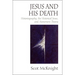 Jesus and His Death: Historiography, the Historical Jesus, and Atonement Theory