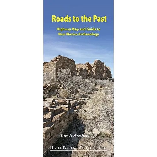 Roads to the Past: Highway Map and Guide to New Mexico Archaeology
