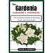 The Gardenia Gardener's Handbook: The Complete Guide to Planting, Care, and Cultivation