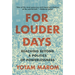 For Louder Days: Reaching Beyond a Politics of Powerlessness
