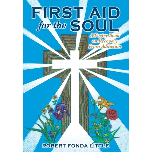 First Aid for the Soul: A Poetry Book on Recovery From Addiction