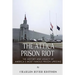 The Attica Prison Riot: The History and Legacy of America's Most Famous Prison Uprising