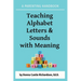 Teaching Alphabet Letters & Sounds with Meaning: A Parenting Handbook