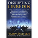 Disrupting LinkedIn: The Definitive Guide to Generating Leads, Receiving Referrals and Attracting High-End Clients Through Marketing on LinkedIn