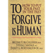To Forgive Is Human: How to Put Your Past in the Past
