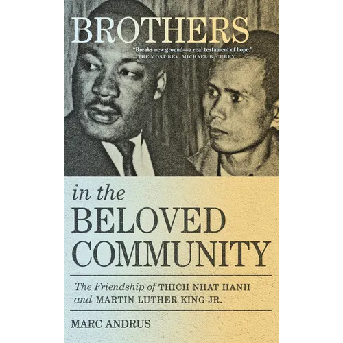 Brothers in the Beloved Community: The Friendship of Thich Nhat Hanh and Martin Luther King Jr.