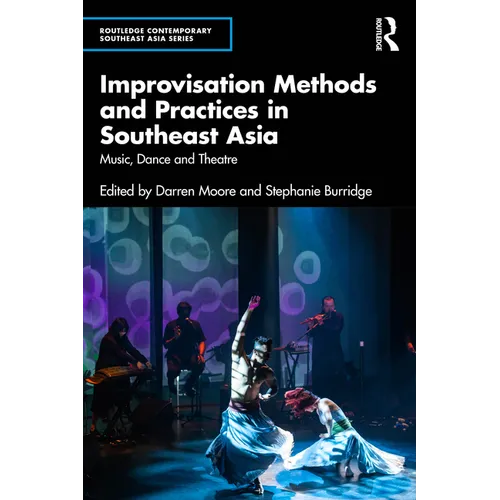 Improvisation Methods and Practices in Southeast Asia: Music, Dance and Theatre