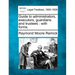 Guide to Administrators, Executors, Guardians and Trustees: With Forms.