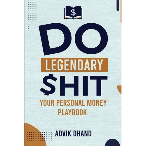 Do Legendary Shit: Your Personal Money Playbook