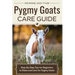 Pygmy Goats Care Guide: Step-by-Step Tips for Beginners to Raise and Care for Pygmy Goats