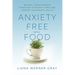 Anxiety-Free with Food: Natural, Science-Backed Strategies to Relieve Stress and Support Your Mental Health