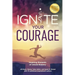 Ignite Your Courage: Inspiring Moments of Untold Bravery