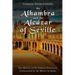 The Alhambra and the Alcázar of Seville: The History of the Famous Fortresses Constructed by the Moors in Spain