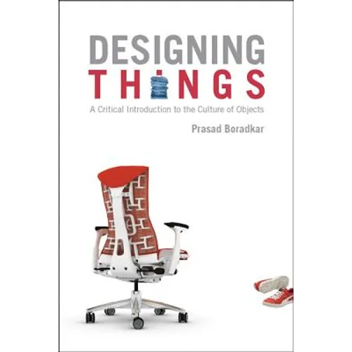 Designing Things A Critical Introduction to the Culture of Objects