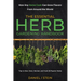 The Essential Herb Gardening Handbook: How Any Home Cook Can Grow Flavors from Around the World - Tips to Sow, Grow, Harvest, and Cook 20 Popular Herb