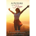 A Future and a Hope: Stories of Spiritual Healing After Abortion