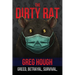 The Dirty Rat: Betrayal, Survival, and the Pandemic That Changed My Life