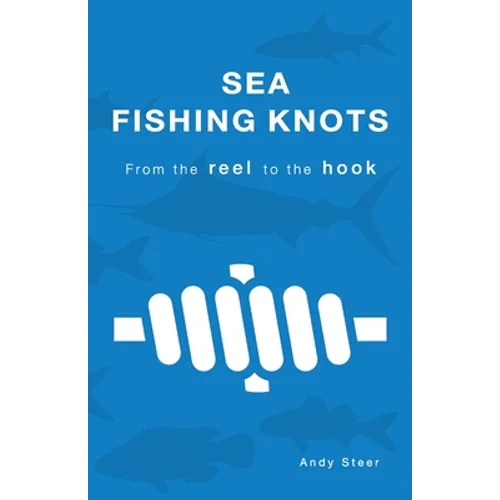 Sea Fishing Knots - from the reel to the hook