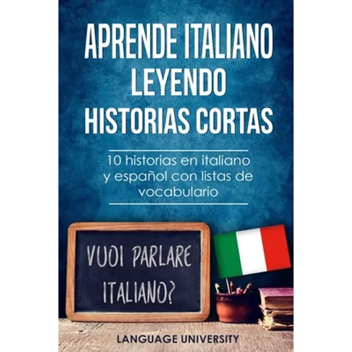 Aprende italiano leyendo historias cortas: 10 historias en italiano y español con listas de vocabulario
