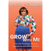 Grow With Me: Overcome Challenges, Embrace Authenticity, and Cultivate Growth